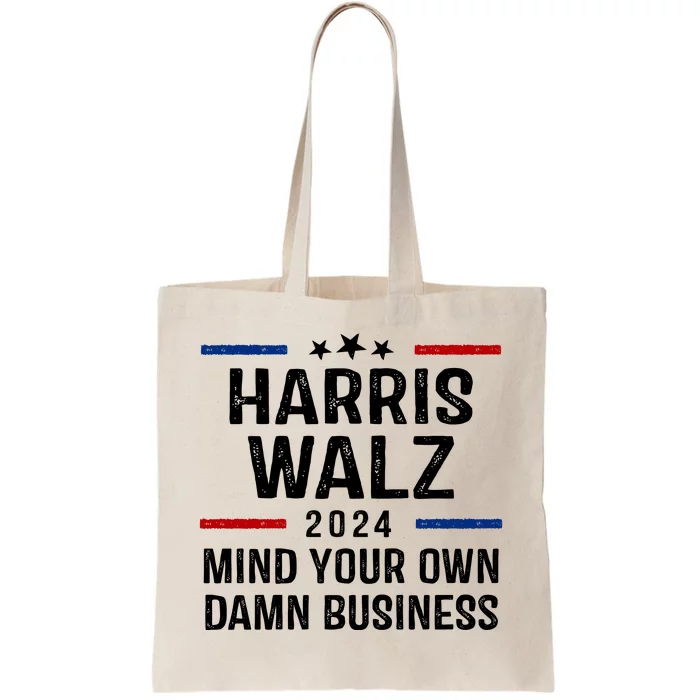 Harris Walz 2024 Mind Your Own Damn Business Tote Bag