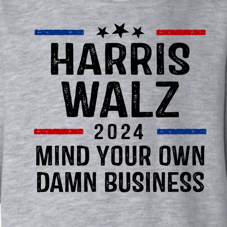 Harris Walz 2024 Mind Your Own Damn Business Toddler Hoodie