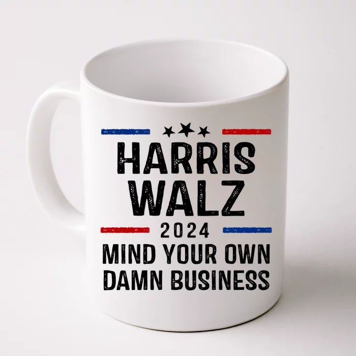 Harris Walz 2024 Mind Your Own Damn Business Front & Back Coffee Mug