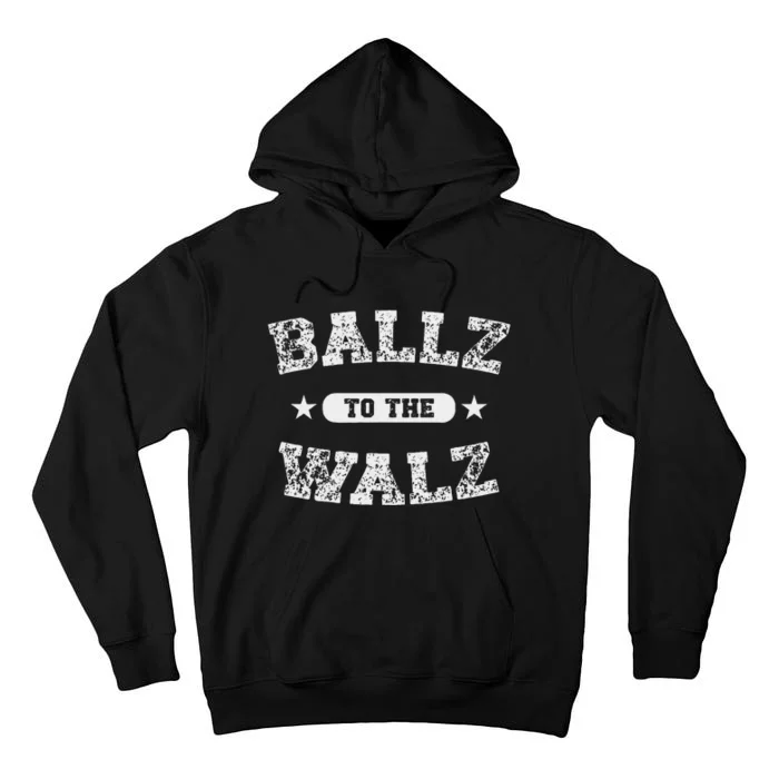 Harris Walz 2024 Ballz To The Walz Tim Walz Kamala Harris Tall Hoodie