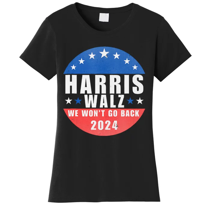 Harris Walz 2024 We WonT Go Back Kamala Harris Women's T-Shirt