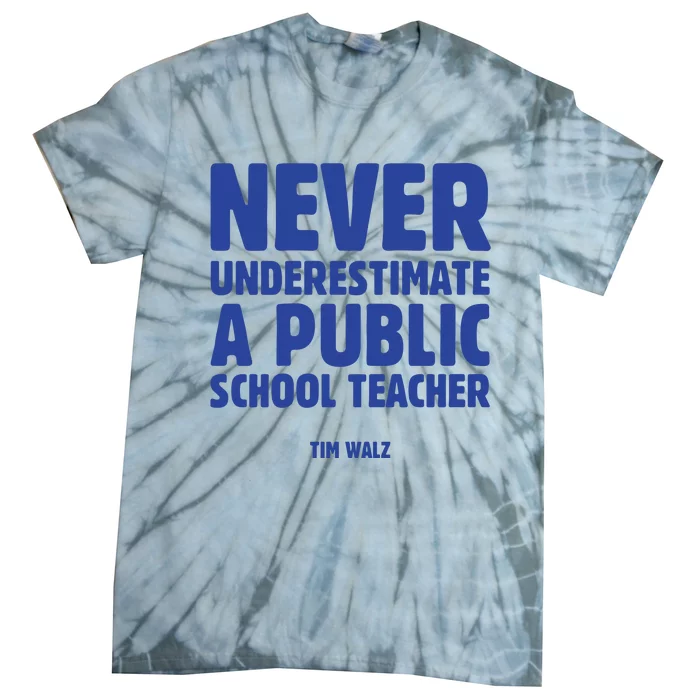 Harris Walz 2024 Never Underestimate A Public School Teacher Tie-Dye T-Shirt