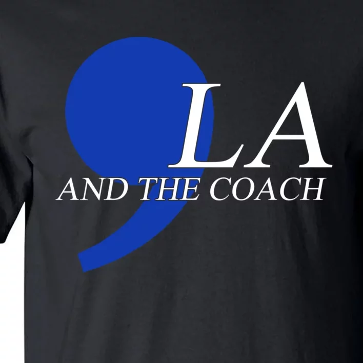 Harris Walz 2024 Comma La And The Coach Tall T-Shirt