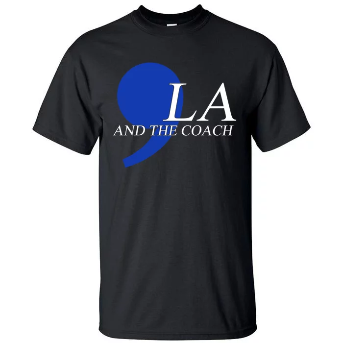 Harris Walz 2024 Comma La And The Coach Tall T-Shirt