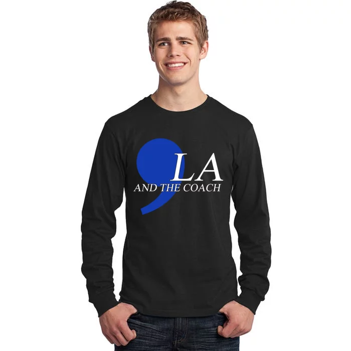 Harris Walz 2024 Comma La And The Coach Tall Long Sleeve T-Shirt