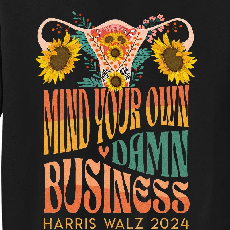 Harris Waltz 2024 Mind Your Own Damn Business Uterus Floral Gift Sweatshirt