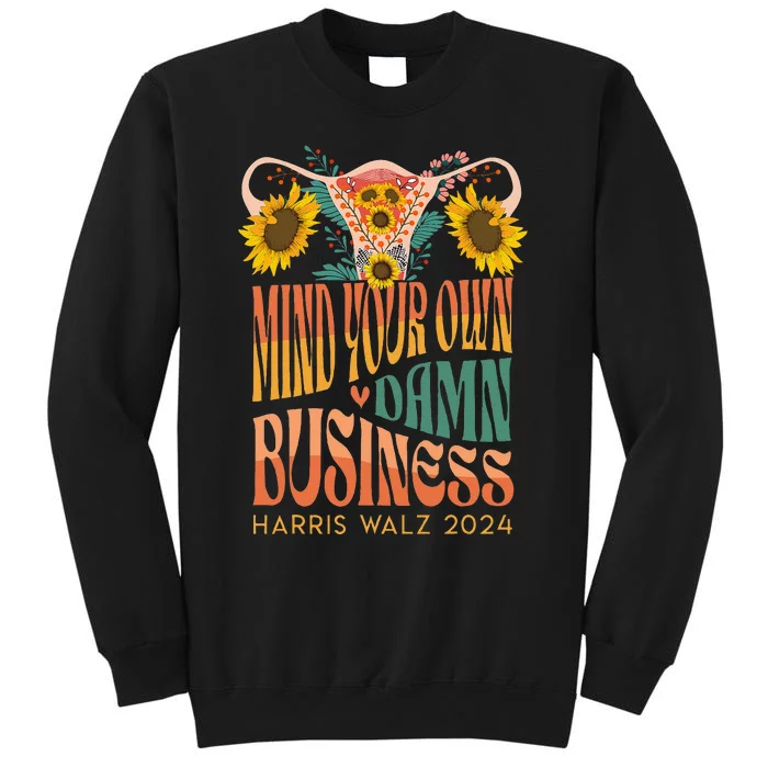 Harris Waltz 2024 Mind Your Own Damn Business Uterus Floral Gift Sweatshirt