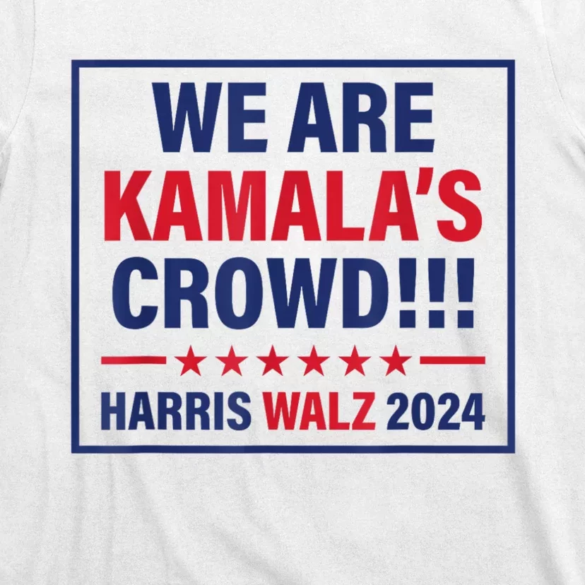 Harris Waltz 2024 We Are Kamals Crowd T-Shirt