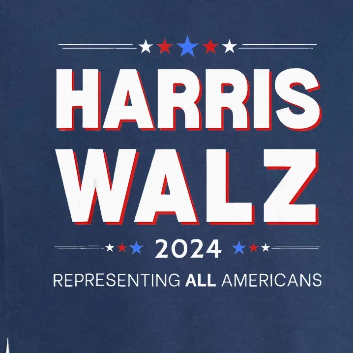 Harris Walz 2024 Kamala Harris Tim Walz Representing All Garment-Dyed Sweatshirt