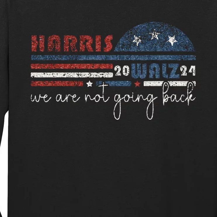 Harris Waltz 2024 Were Not Going Back Retro Tall Long Sleeve T-Shirt