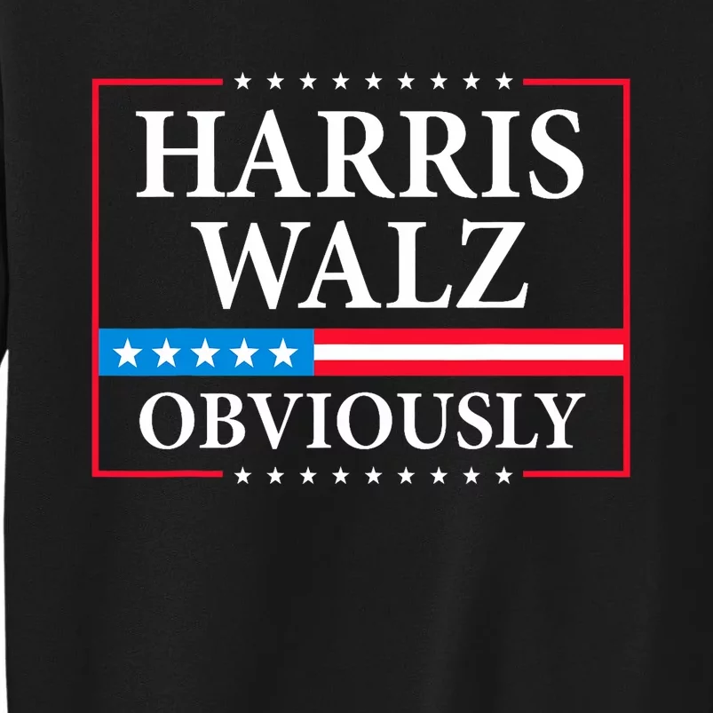 Harris Waltz 2024 Obviously Kamala Harris Tim Walz 2024 Tall Sweatshirt