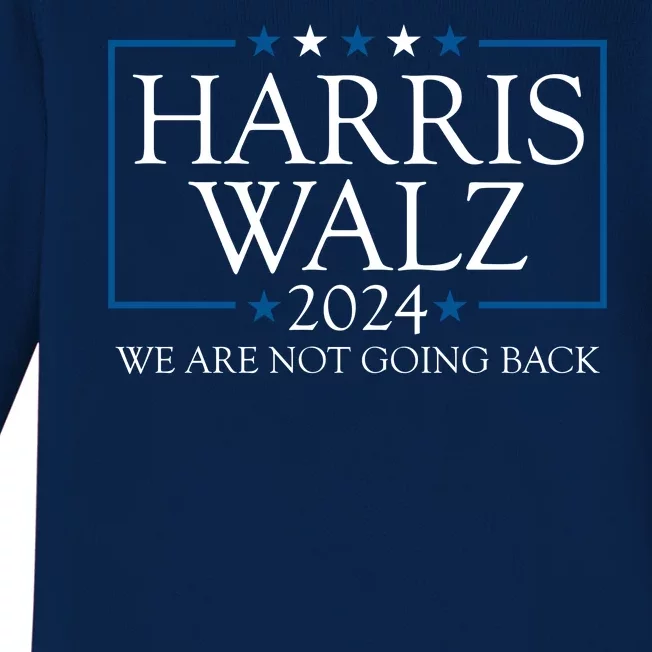 Harris Walz 2024 We Are Not Going Back Election Baby Long Sleeve Bodysuit