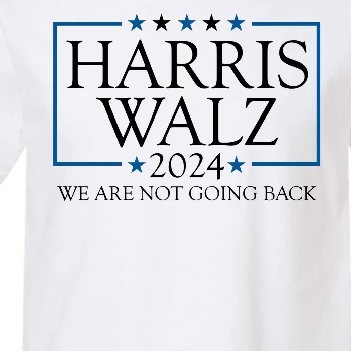 Harris Walz 2024 We Are Not Going Back Election Garment-Dyed Heavyweight T-Shirt