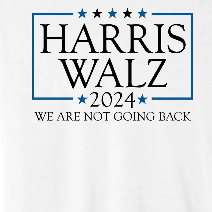 Harris Walz 2024 We Are Not Going Back Election ChromaSoft Performance T-Shirt