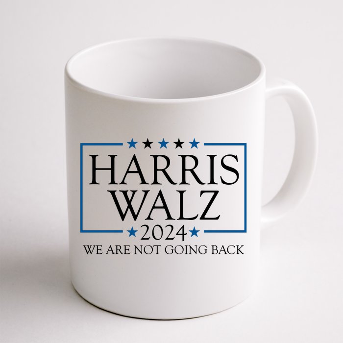 Harris Walz 2024 We Are Not Going Back Election Front & Back Coffee Mug