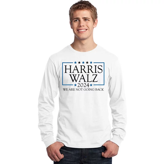 Harris Walz 2024 We Are Not Going Back Election Tall Long Sleeve T-Shirt