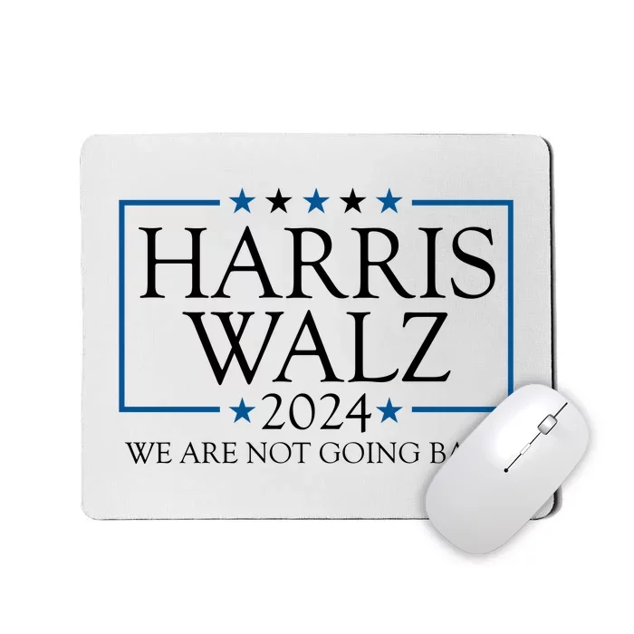 Harris Walz 2024 We Are Not Going Back Election Mousepad