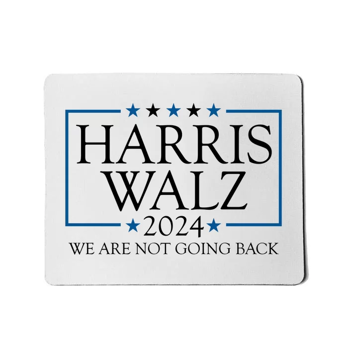 Harris Walz 2024 We Are Not Going Back Election Mousepad