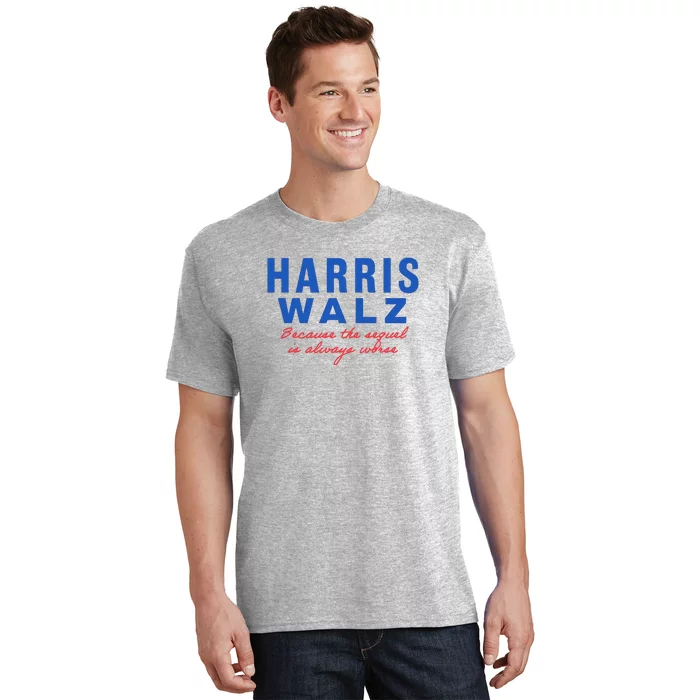 Harris Walz 2024 Because The Sequel Is Always Worse T-Shirt