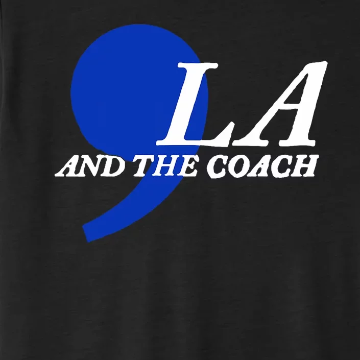 Harris Walz 2024 Comma La And The Coach ChromaSoft Performance T-Shirt