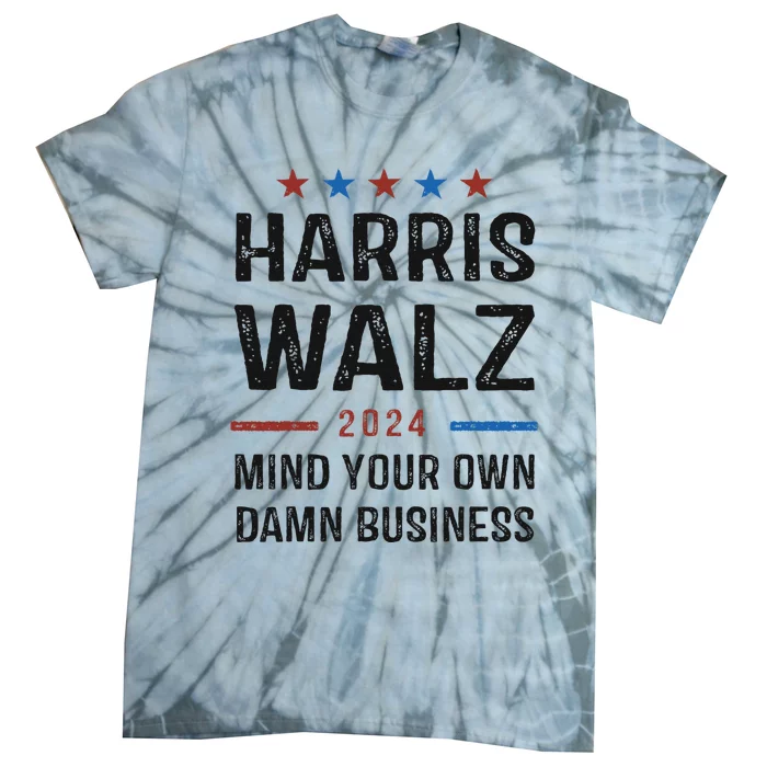 Harris Waltz 2024 Walz Mind Your Own Damn Business Tie-Dye T-Shirt