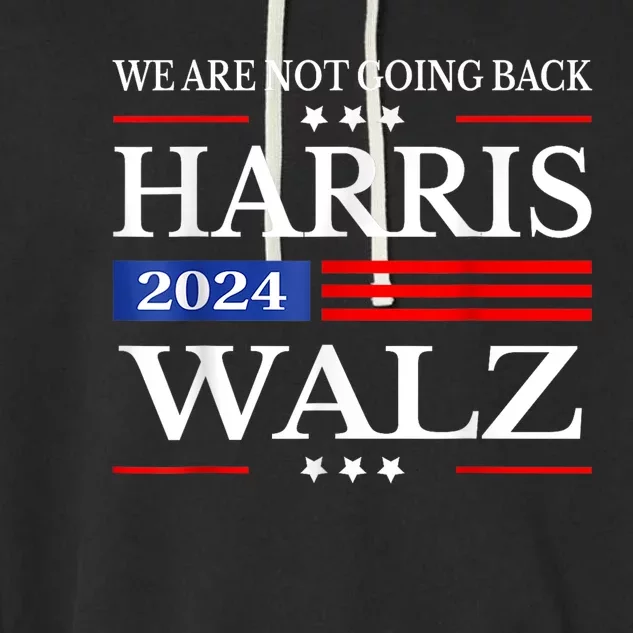 Harris Waltz 2024 Were Not Going Back Kamala Harris 2024 Garment-Dyed Fleece Hoodie