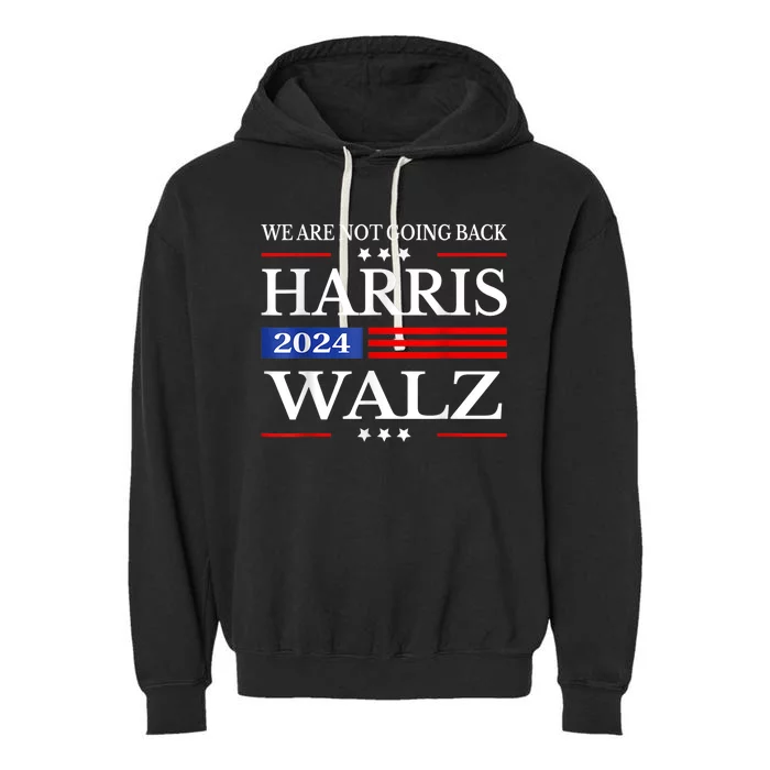 Harris Waltz 2024 Were Not Going Back Kamala Harris 2024 Garment-Dyed Fleece Hoodie