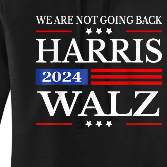 Harris Waltz 2024 Were Not Going Back Kamala Harris 2024 Women's Pullover Hoodie