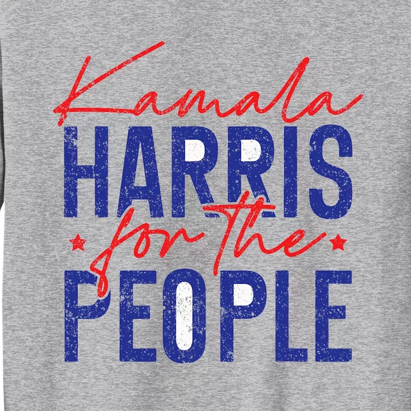 Harris Waltz 2024 For The People Vp Kamala Harris 2024 Tall Sweatshirt