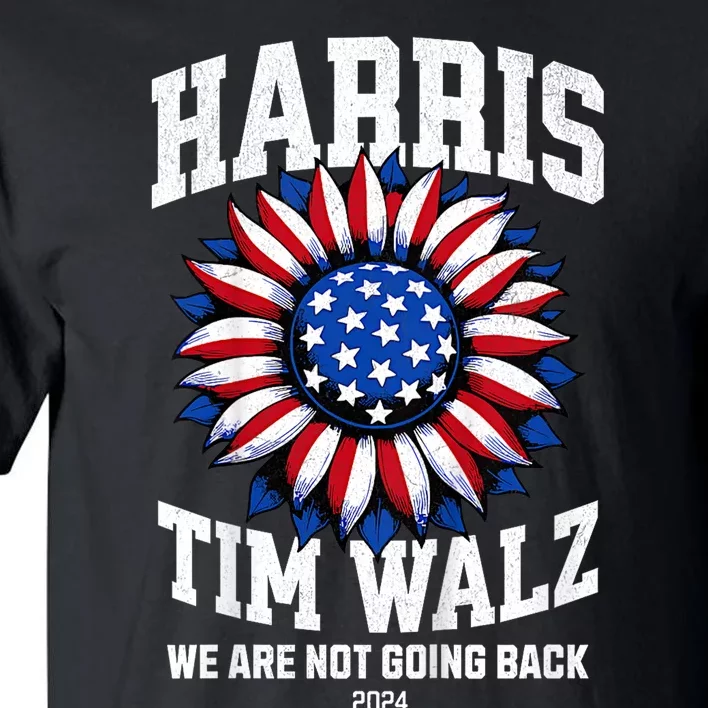 Harris Waltz 2024 Harris Tim Waltz 24 Were Not Going Back Tall T-Shirt