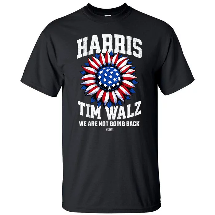 Harris Waltz 2024 Harris Tim Waltz 24 Were Not Going Back Tall T-Shirt