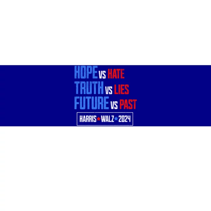 Harris Walz 2024 Future Vs Past Truth Vs Lies Hope Vs Hate Gift Bumper Sticker