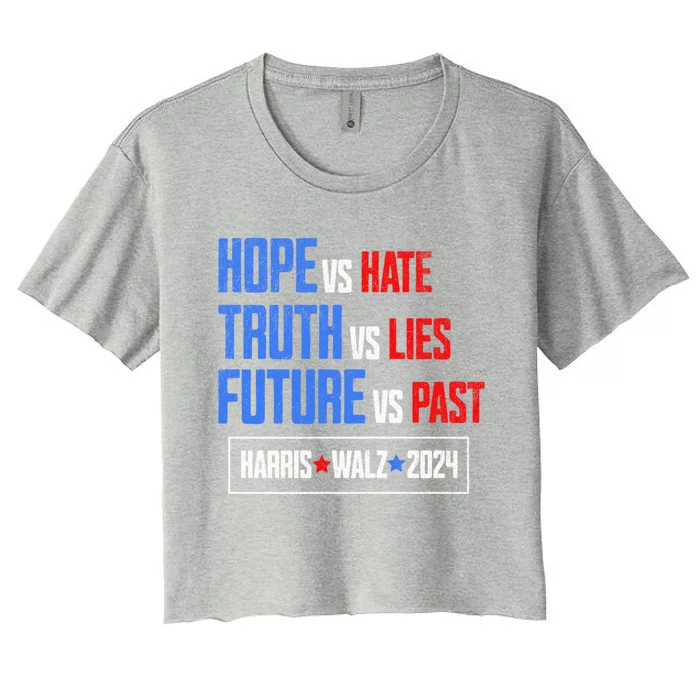 Harris Walz 2024 Future Vs Past Truth Vs Lies Hope Vs Hate Gift Women's Crop Top Tee