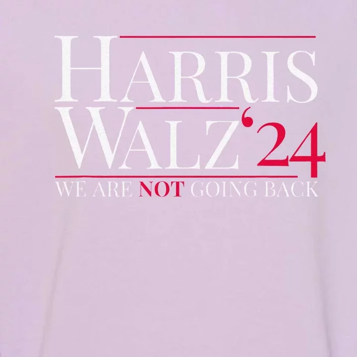 Harris Walz 2024 We Are Not Going Back Garment-Dyed Sweatshirt