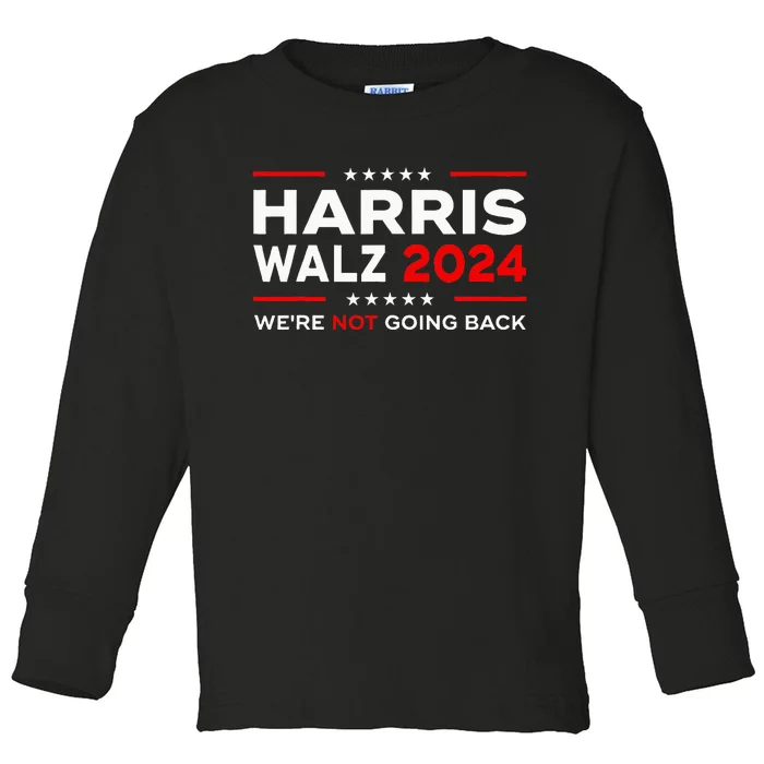 Harris Waltz 2024 Harris Tim Waltz 24 We Are Not Going Back Toddler Long Sleeve Shirt