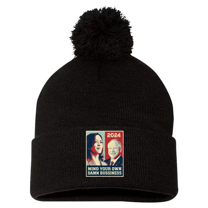 Harris Walz 2024 Mind Your Own Damn Business Pom Pom 12in Knit Beanie