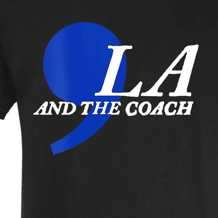 Harris Walz 2024 Comma La And The Coach Garment-Dyed Heavyweight T-Shirt