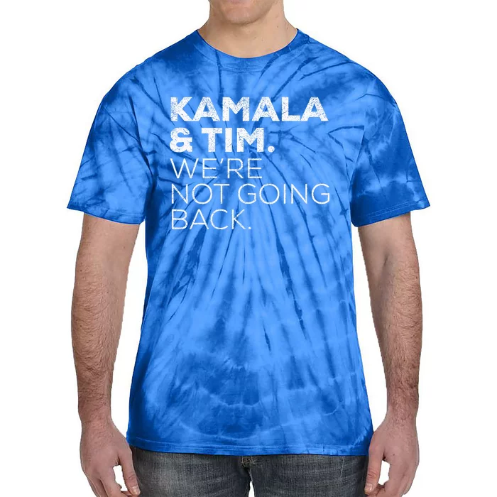 Harris Walz 2024 Kamala & Tim WeRe Not Going Back Tie-Dye T-Shirt