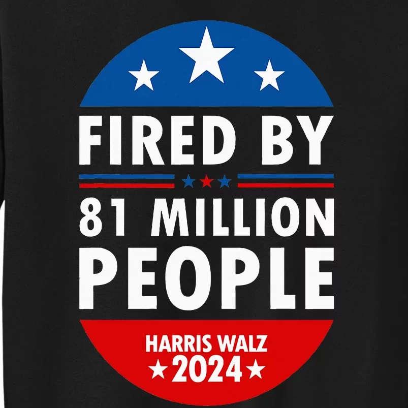 Harris Walz 2024 Fired By 81 Million People Kamala President Sweatshirt