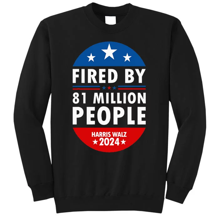 Harris Walz 2024 Fired By 81 Million People Kamala President Sweatshirt