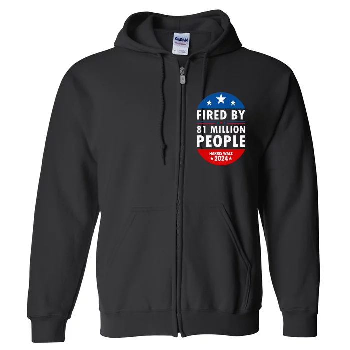 Harris Walz 2024 Fired By 81 Million People Kamala President Full Zip Hoodie