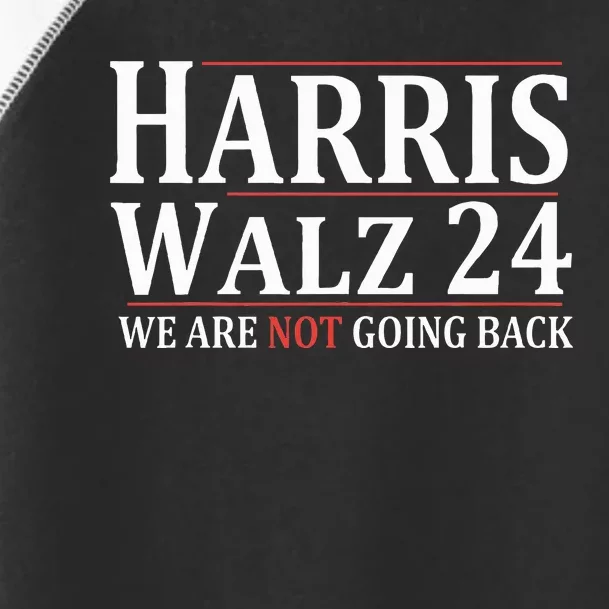 Harris Walz 24 We Are Not Going Back Political Support Toddler Fine Jersey T-Shirt