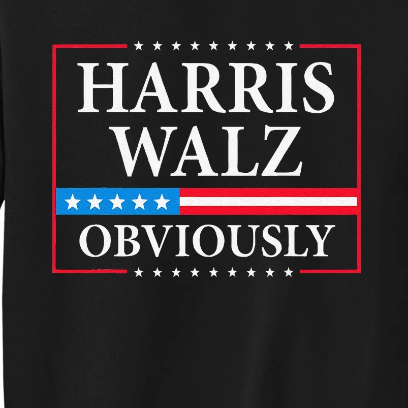 Harris Waltz 2024 Obviously Kamala Harris Tim Walz 2024 Gift Tall Sweatshirt