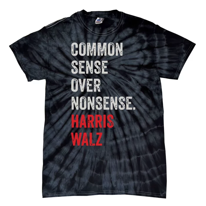 Harris Walz 2024 Common Sense Over Nonsense Tie-Dye T-Shirt