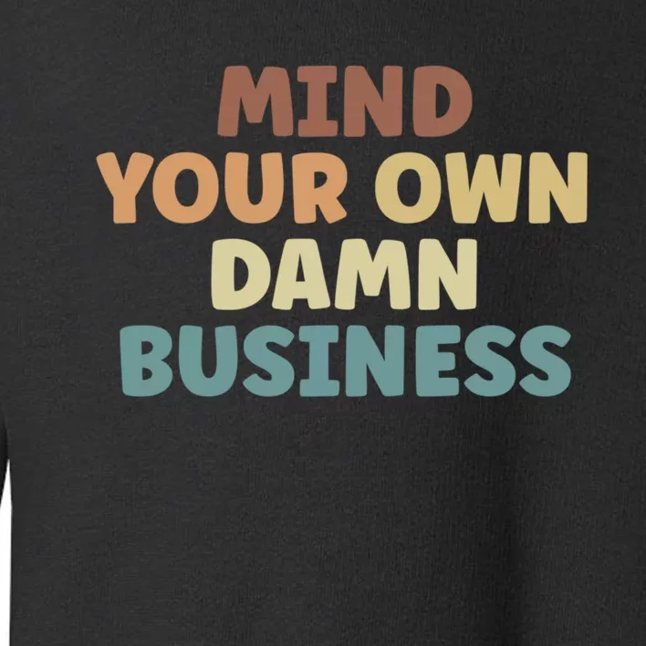 Harris Walz 2024 Mind Your Own Damn Business Toddler Sweatshirt