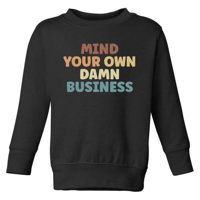 Harris Walz 2024 Mind Your Own Damn Business Toddler Sweatshirt