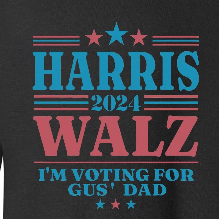 Harris Walz 2024 IM Voting For Gus Dad Toddler Sweatshirt