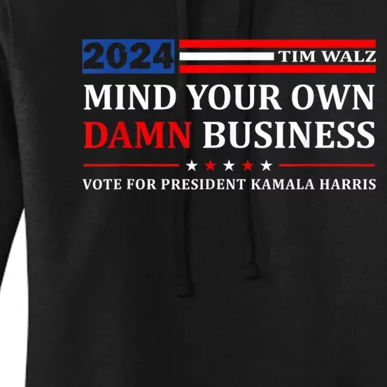 Harris Walz 2024 Mind Your Own Damn Business Women's Pullover Hoodie