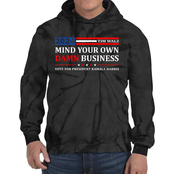 Harris Walz 2024 Mind Your Own Damn Business Tie Dye Hoodie