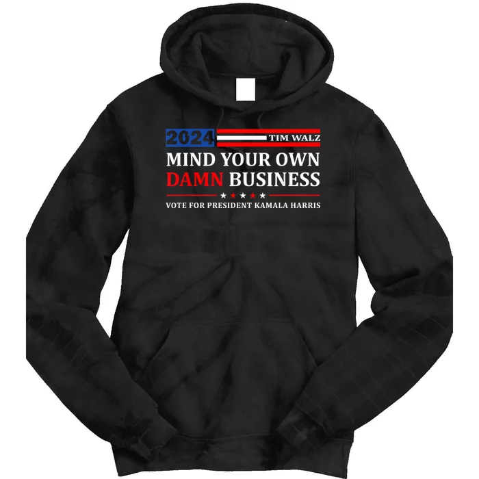 Harris Walz 2024 Mind Your Own Damn Business Tie Dye Hoodie